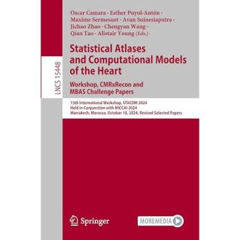 Statistical Atlases and Computational Models of the Heart. Workshop, CMRxRecon and MBAS Challenge, Fachbücher von Alistair Young, Oscar Camara, Maxime Sermesant, Jichao Zhao, Qian Tao, Chengyan Wang, Esther Puyol-Antón, Avan Suinesiaputra