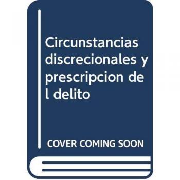CIRCUNSTANCIAS DISCRECIONALES Y PRESCRIPCIONDEL DELITO