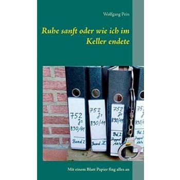 Ruhe sanft oder wie ich im Keller endete: Mit einem Blatt Papier fing alles an