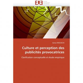 Culture et perception des publicités provocatrices: Clarification conceptuelle et étude empirique