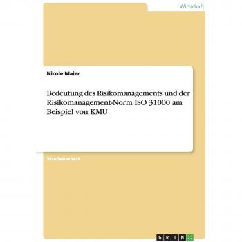 Bedeutung des Risikomanagements und der Risikomanagement-Norm ISO 31000 am Beispiel von KMU