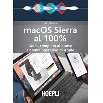 Mac OS Sierra al 100%. Guida completa al nuovo sistema operativo di Apple