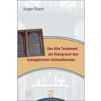 Das Alte Testament als Klangraum des evangelischen Gottesdienstes