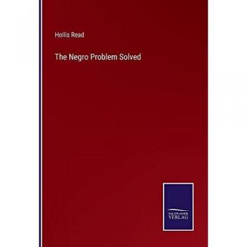 Read, Hollis: The Negro Problem Solved
