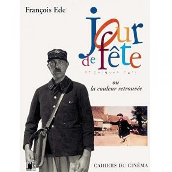 François Ede - JOUR DE FÊTE de Jacques Tati ou la couleur retrouvée - Preis vom 18.09.2025 05:07:49 h