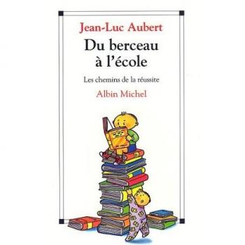 Du Berceau A L'ecole - Les Chemins De La Réussite