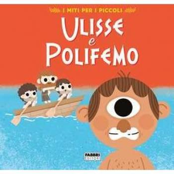 Ulisse e Polifemo. I miti per i piccoli. Ediz. a colori