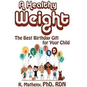 A Healthy Weight: The Best Birthday Gift for Your Child