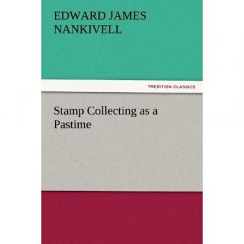 Stamp Collecting as a Pastime (TREDITION CLASSICS)