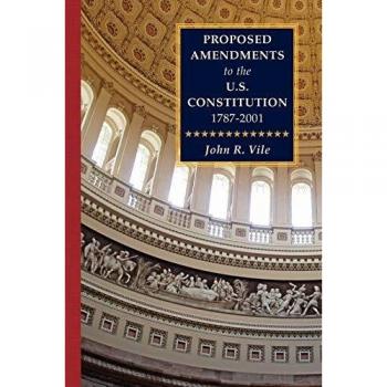 Proposed Amendments to the U.S. Constitution 1787-2001 Vol. IV Supplement 2001-2010