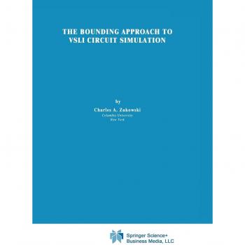Zukowski, C. A.: The Bounding Approach to VLSI Circuit Simulation