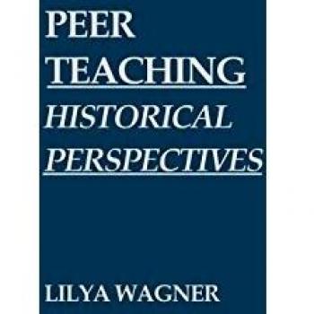Peer Teaching: Historical Perspectives (Contributions in Political Science)