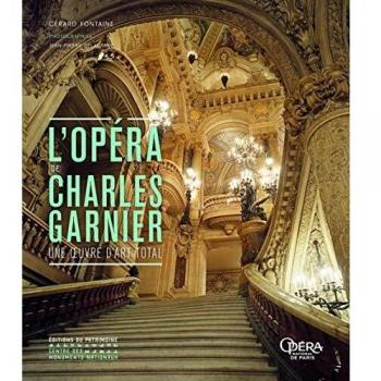 L'Opéra de Charles Garnier - Une oeuvre d'art total