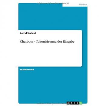 Seefeld, Astrid: Chatbots ¿ Tokenisierung der Eingabe