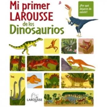 Pons, Jorge Indurain Mi Primer Larousse De Los Dinosaurios (Larousse - Infantil / Juvenil - Castellano - A Partir De 8 Años)