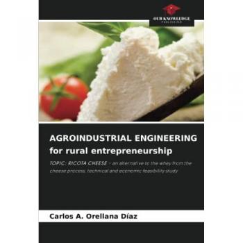 Orellana Díaz, Carlos A.: AGROINDUSTRIAL ENGINEERING for rural entrepreneurship