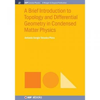 A Brief Introduction to Topology and Differential Geometry in Condensed Matter Physics (IOP Concise Physics)