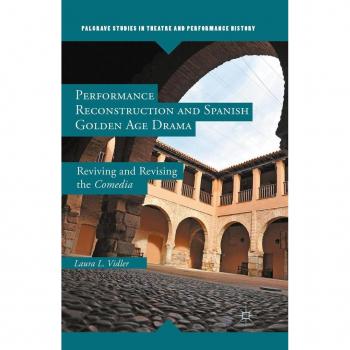Performance Reconstruction and Spanish Golden Age Drama