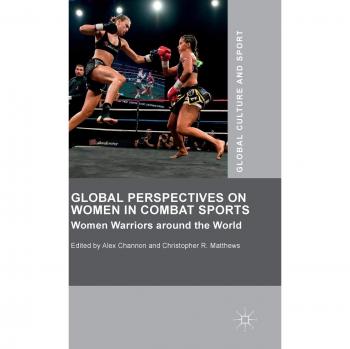 Global Perspectives on Women in Combat Sports: Women Warriors around the World