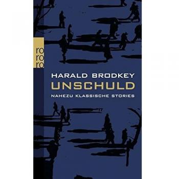 Harold Brodkey Unschuld: Nahezu Klassische Stories. Band 1
