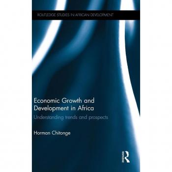 Economic Growth and Development in Africa: Understanding trends and prospects (Routledge Studies in African Development)