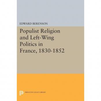Populist Religion and Left-Wing Politics in France 1830-1852
