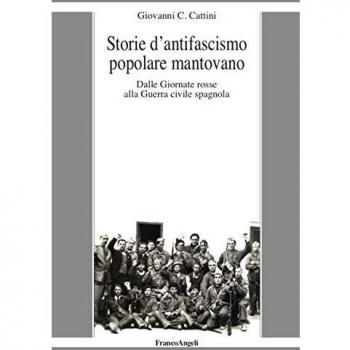 Storie d'antifascismo popolare mantovano. Dalle Giornate rosse alla Guerra civile spagnola