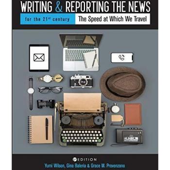 Cognella Academic Publishing Writing and Reporting the News for the 21st Century