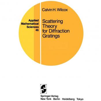 Scattering Theory for Diffraction Gratings (Applied Mathematical Sciences, 46, Band 46)