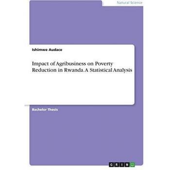 Impact of Agribusiness on Poverty Reduction in Rwanda. A Statistical Analysis