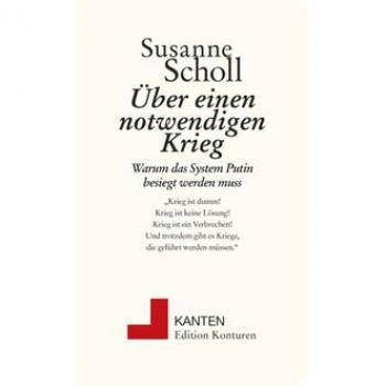 Über einen notwendigen Krieg: Warum das System Putin besiegt werden muss (Kanten)