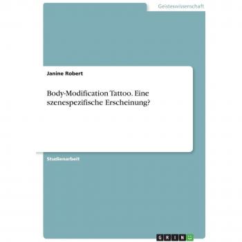 Body-Modification Tattoo. Eine szenespezifische Erscheinung?