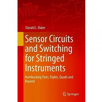 Sensor Circuits and Switching for Stringed Instruments: Humbucking Pairs, Triples, Quads and Beyond