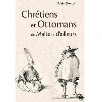 Chrétiens et ottomans de malte et d'ailleurs