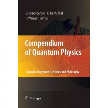 Compendium of Quantum Physics: Concepts, Experiments, History and Philosophy