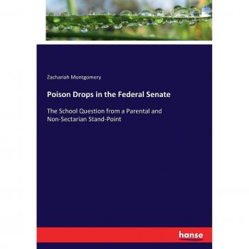 Poison Drops in the Federal Senate: The School Question from a Parental and Non-Sectarian Stand-Point