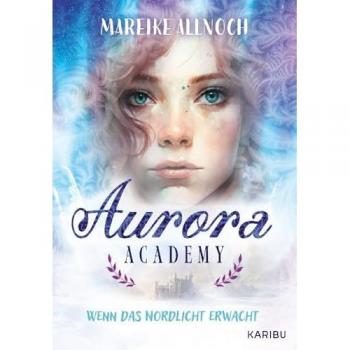 Aurora Academy (Band 1) - Wenn das Nordlicht erwacht