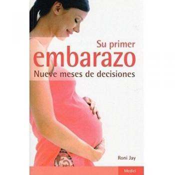 Su primer embarazo. Nueve meses de decisiones (Tapa blanda).