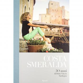 Costa Smeralda. 50 anni di dolce vita in Sardegna