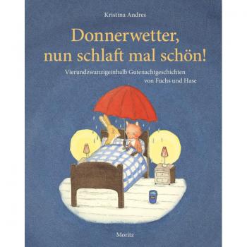 Donnerwetter, nun schlaft mal schÃ¶n!