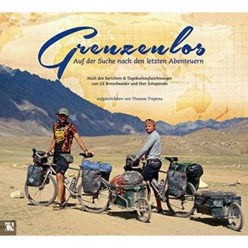 Grenzenlos: Auf der Suche nach den letzten Abenteuern