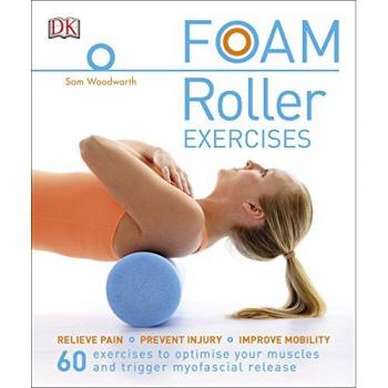 Foam Roller Exercises : Relieve Pain, Prevent Injury, Improve Mobility