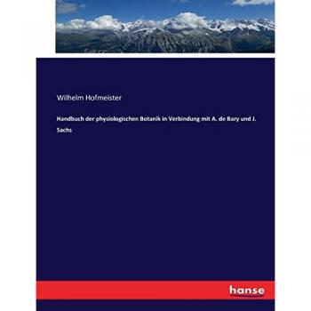Handbuch der physiologischen Botanik in Verbindung mit A. de Bary und J. Sachs