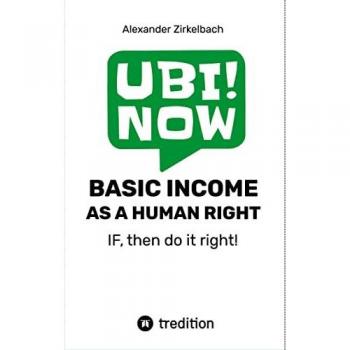 BASIC INCOME AS A HUMAN RIGHT - IF then do it right!