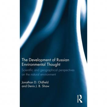 The Development of Russian Environmental Thought: Scientific and Geographical Perspectives on the Natural Environment (Routledge Contemporary Russia and Eastern Europe)