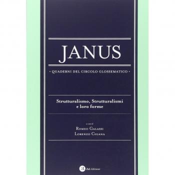 Janus. Quaderni del circolo glossematico. Vol. 13: Strutturalismo, strutturalismi e loro forme.