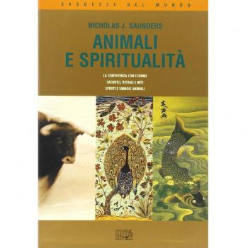 Animali e spiritualità. La convivenza con l'uomo. Sacrifici rituali e miti. Spiriti e simboli animali
