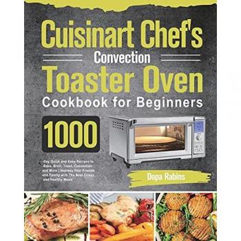 Cuisinart Chef's Convection Toaster Oven Cookbook for Beginners