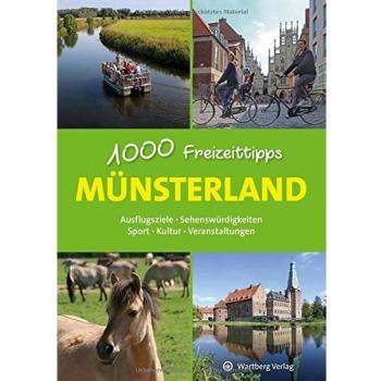 Münsterland - 1000 Freizeittipps: Ausflugsziele, Sehenswürdigkeiten, Sport, Kultur, Veranstaltungen (Freizeitführer)