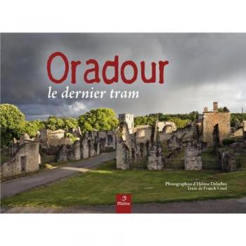 Oradour : Le dernier tram